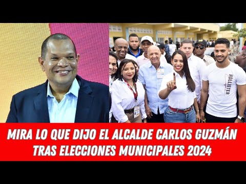 MIRA LO QUE DIJO EL ALCALDE CARLOS GUZMÁN TRAS ELECCIONES MUNICIPALES 2024
