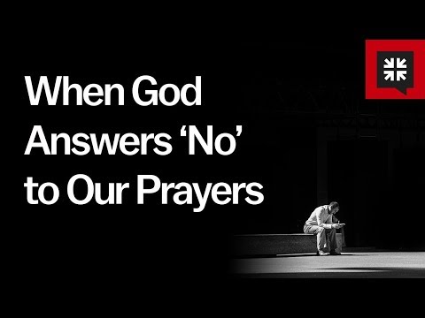 When God Answers ‘No’ to Our Prayers // Ask Pastor John