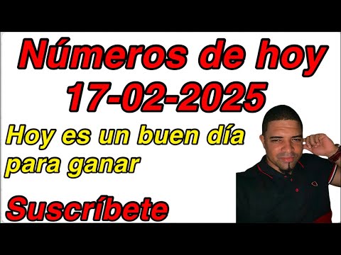 NÚMEROS DE HOY 17-02-2025 hoy 17-febrero-2025