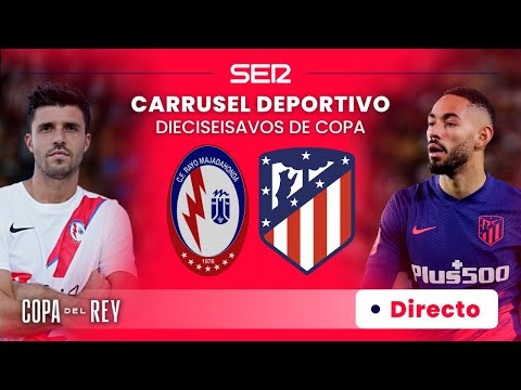  RAYO MAJADAHONDA - ATLÉTICO DE MADRID y el resto de los 16avos de la Copa del Rey EN DIRECTO