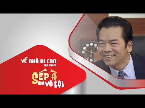 Sếp à, em vô tội | Về Nhà Đi Con