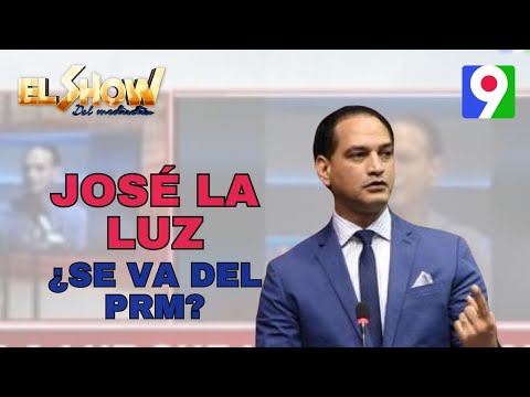 José la Luz ¿se va con el PRM? | El Show del Mediodía