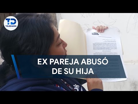 Mujer denuncia a ex pareja; abusaba de una de sus hijas cuando ella se bañaba