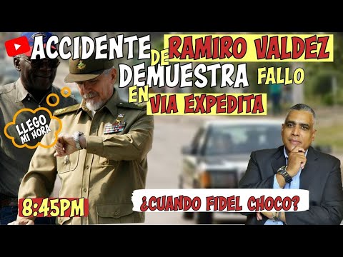 Accidente de Ramiro Valdez demuestra fallo en via expedita | Cuando Fidel choco? | Carlos Calvo
