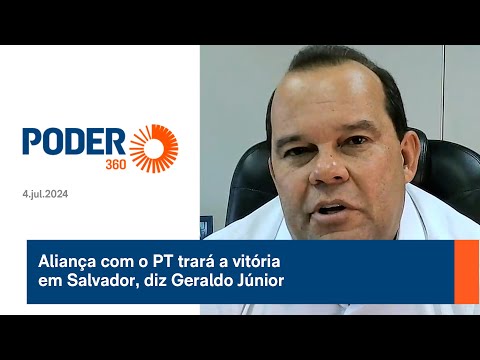 Aliança com o PT trará a vitória em Salvador, diz Geraldo Júnior