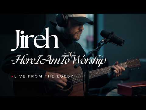 Jireh + Here I Am to Worship | Live From the Lobby