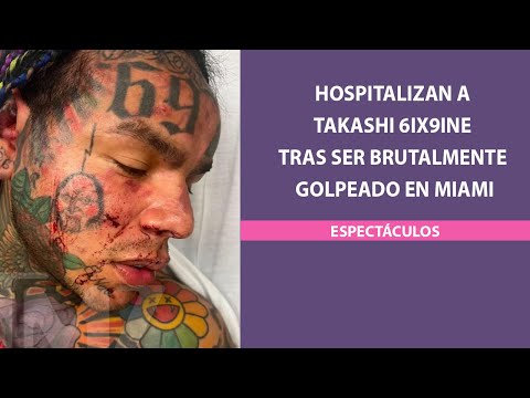 Hospitalizan a Takashi 6ix9ine tras ser agredido en Miami