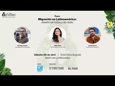 En vivo | France 24 en la FILBo: Migración en Latinoamérica, un desafío de todos y de nadie