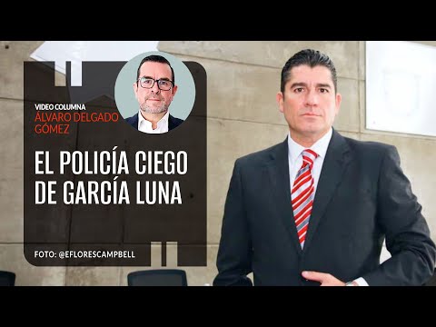 El policía ciego de García Luna. Por Álvaro Delgado | Video columna