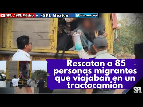 Migrantes En México: RECANTA el INM a 85 MIGRANTES que viajaban en condiciones de RIESG0 en TABASCO