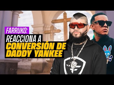 FARRUKO reacciona a la conversión de Daddy Yankee.