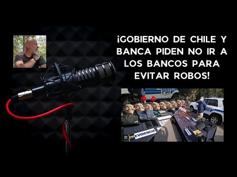 Gobierno de Chile y Banca piden no ir a los bancos para evitar robos.