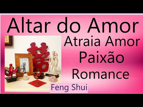 Monte Seu Altar do Amor e Atraia um Novo Amor, Paixão e Romance.    Feng Shui