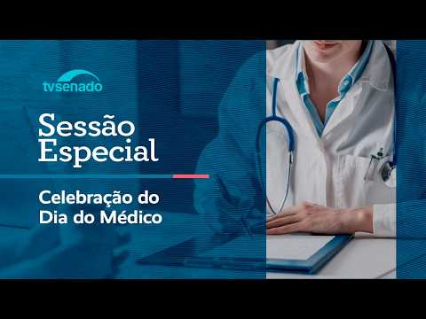 Ao vivo: Sessão Especial em homenagem ao Dia do Médico – 14/10/26