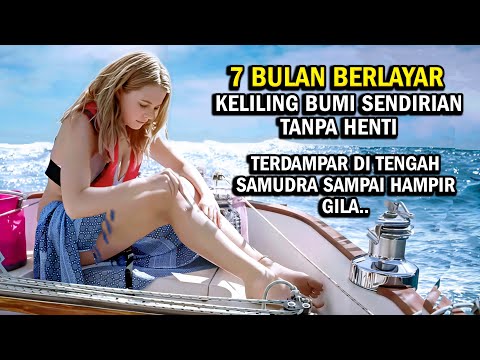 KISAH NYATA !! KELILING DUNIA SENDIRIAN & BERTAHAN HIDUP DI TENGAH SAMUDRA - Alur cerita film