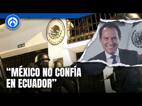SRE busca proteger embajada mexicana ante violaciones a la Convención de Viena