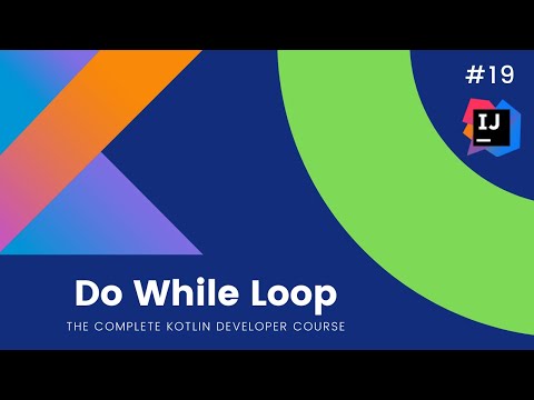 The Complete Kotlin Course #19 - Do While Loop - Kotlin Tutorials  for Beginners