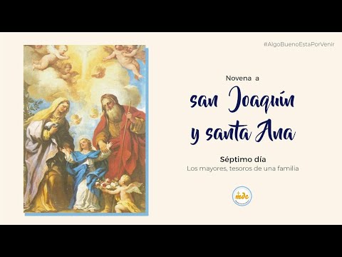 Novena a San Joaquín y Santa Ana – Séptimo día: Los mayores, tesoro de una familia