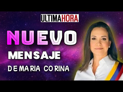   CONOZCA El Mensaje ULTRA IMPORTANTE De María Corina ENTÉRATE