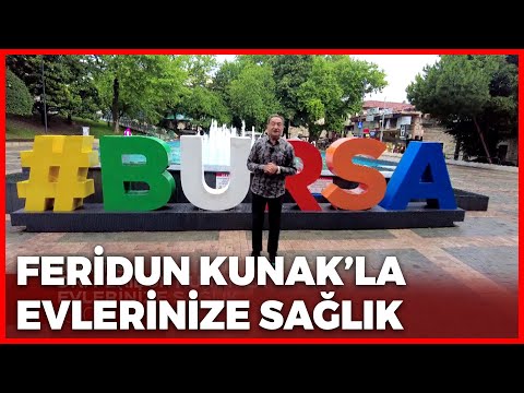 Kanal 7 Tanıtım Feridun Kunak’la Evlerinize Sağlık - Bursa | 25 Haziran 2022