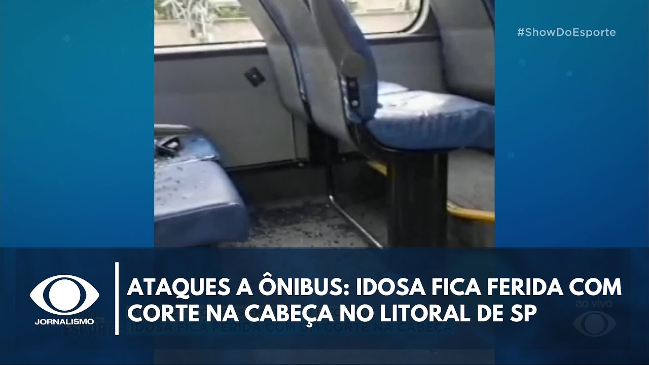 Ataques a ônibus idosa fica ferida com corte na cabeça no litoral de SP