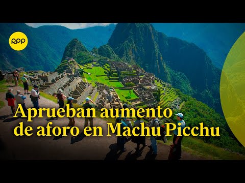 Aprueban aumento de aforo en Machu Picchu
