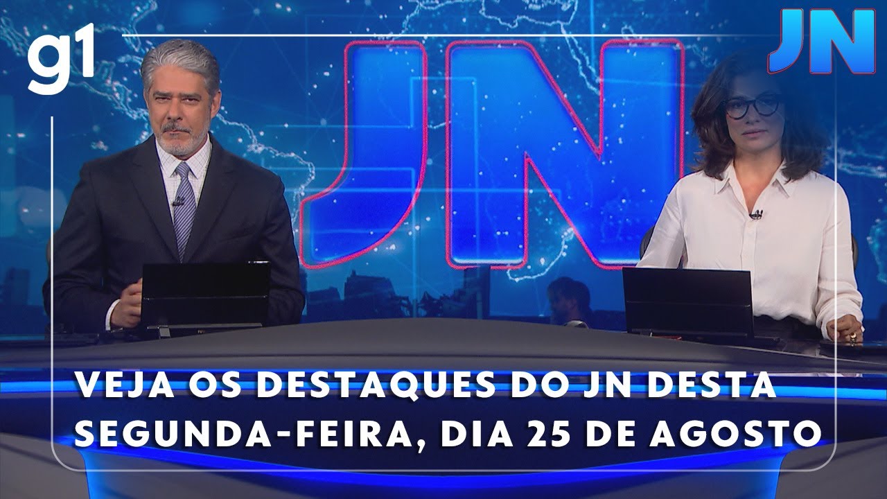 Jornal Nacional Veja os destaques do JN desta segunda feira 25 de agosto