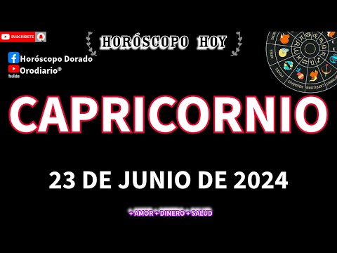 Horóscopo De Hoy  Capricornio  23 de Junio de 2024. Amor + Dinero + Salud.