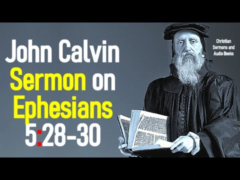 Sermons upon the Epistle of Saint Paul to the Ephesians 5:28-30 - John Calvin