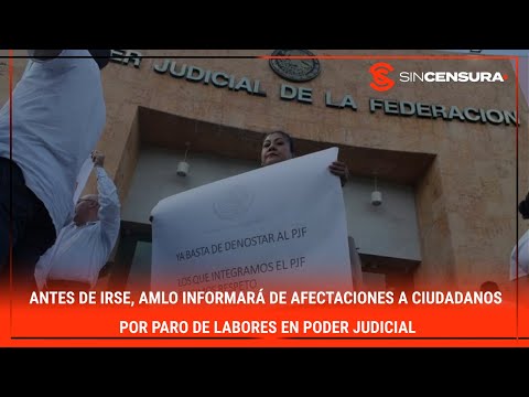 ANTES DE IRSE, #AMLO informará de afectaciones a ciudadanos por PARO de labores en #PoderJudicial