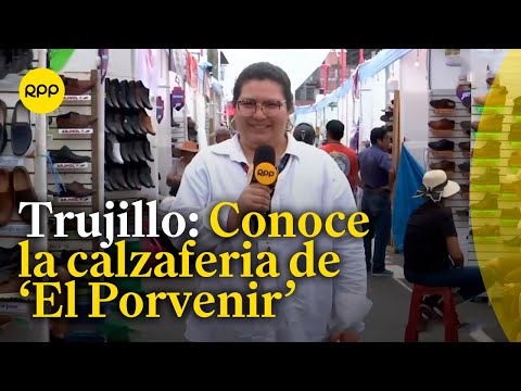 Trujillo: Conoce la calzaferia ubicada en 'El Porvenir' 2023 #NuestraTierra