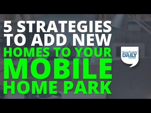 5 Strategies to Add Mobile Homes to Existing Mobile Home Parks | BiggerPockets Daily