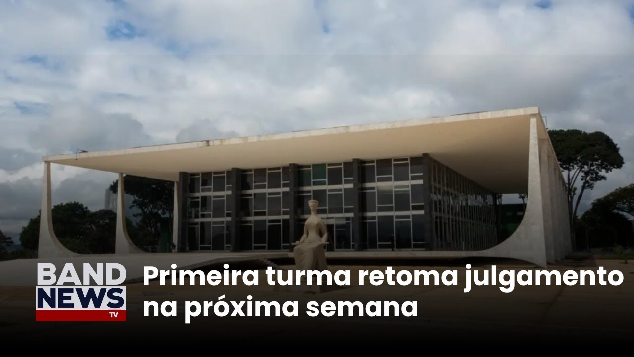 Primeira turma retoma julgamento na próxima semana | BandNews TV