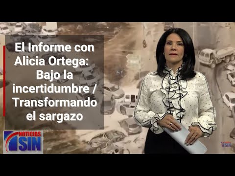 EN VIVO 16/10/2023 #ElInforme con Alicia Ortega: Bajo la incertidumbre / Transformando el sargazo