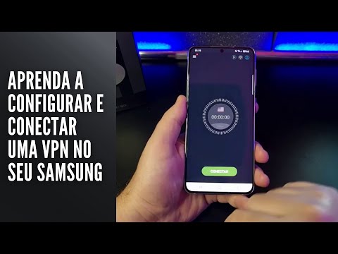 Aprenda a configurar e conectar uma VPN no seu Samsung