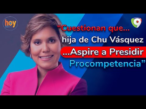 Cuestionan que hija de Chu Vásquez aspire a presidir Procompetencia | Hoy Mismo