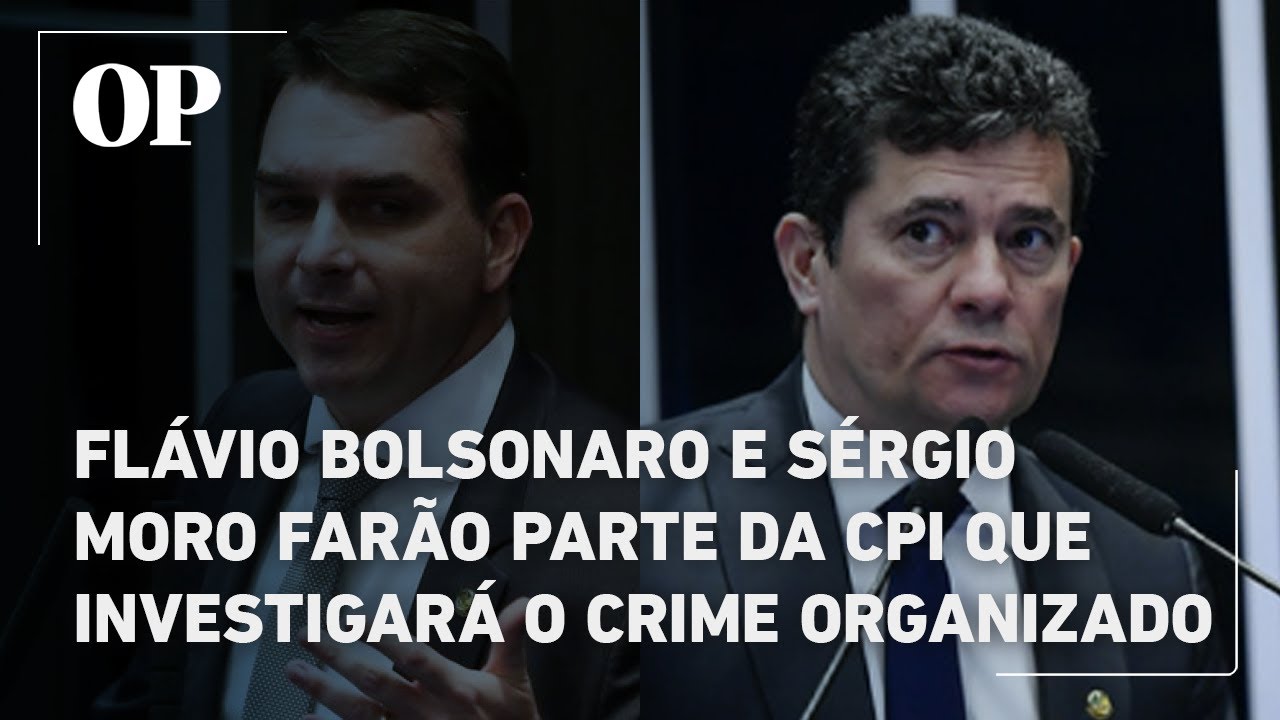 Flávio Bolsonaro e Sérgio Moro farão parte da CPI que investigará o crime organizado  TV Online Flávio Bolsonaro e Sérgio Moro farão parte da CPI que investigará o crime organizado