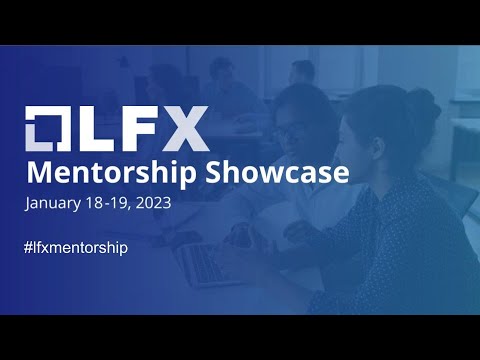 LFX Mentorship Showcase - Segment 2