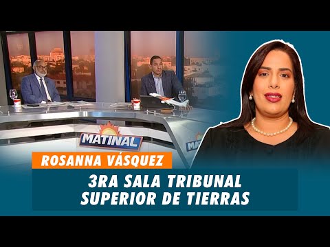 Magistrada Rosanna Vásquez Febrillet, 3ra Sala tribunal superior de tierras  | Matinal