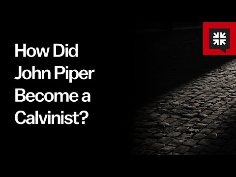 How Did John Piper Become a Calvinist? // Ask Pastor John