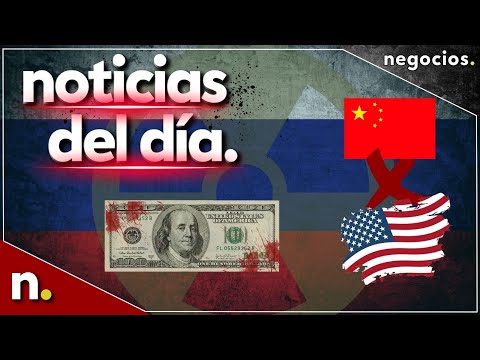 Noticias del día: China elevará restricciones a EEUU, Rusia no atacará Zaporiyia, amenaza al dólar