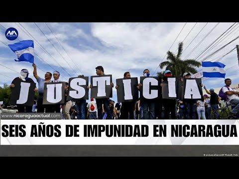 Injusticia e impunidad cobija a la dictadura al cumplirse 6 años de la insurrección de abril 2018