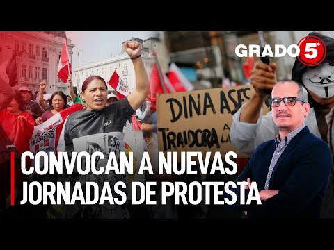 Convocan a nuevas jornadas de protesta | Grado 5 con David Gómez Fernandini