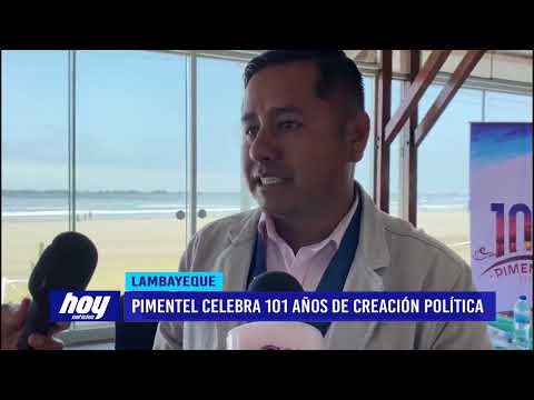 Chiclayo: Pimentel celebra 101 años de creación política