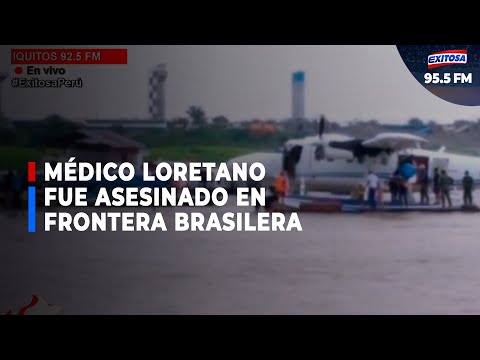 Iquitos: Medico loretano fue asesinado en frontera brasilera