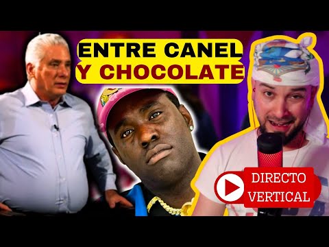 Canel  y los nuevos DESASTRES en Cuba  Chocolate MC sale a hablar