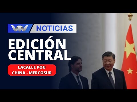 Edición Central 23/11 | Lacalle Pou propuso invitar a China a la Cumbre del MERCOSUR