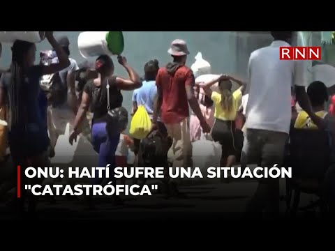 ONU: Haití sufre una situación catastrófica
