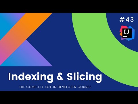 The Complete Kotlin Course #43 – Indexing and Slicing – Kotlin Tutorials  for Beginners