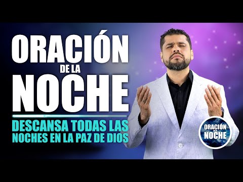 ORACIÓN DE LA NOCHE  GUÍA PARA DESCANSAR TODAS LAS NOCHES EN EL SEÑOR